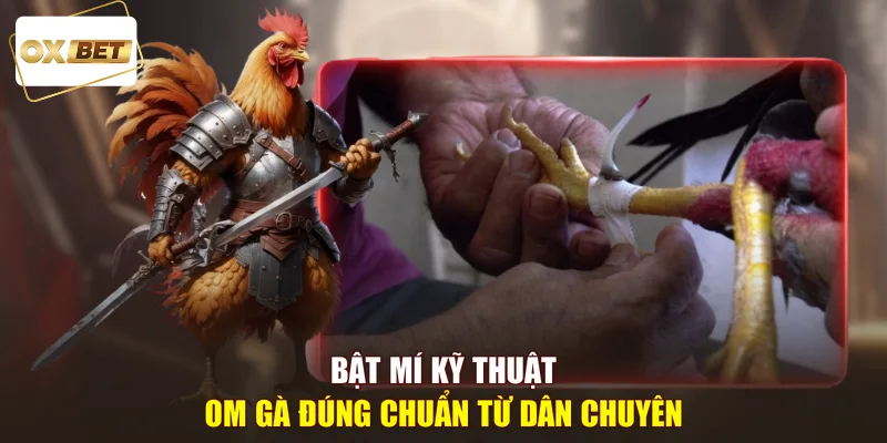 Bật mí kỹ thuật om gà đúng chuẩn từ dân chuyên