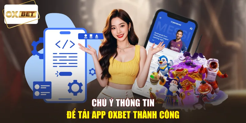 Chú ý thông tin để tải app oxbet thành công