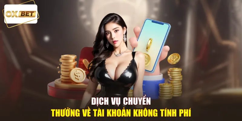 Dịch vụ chuyển thưởng về tài khoản không tính phí