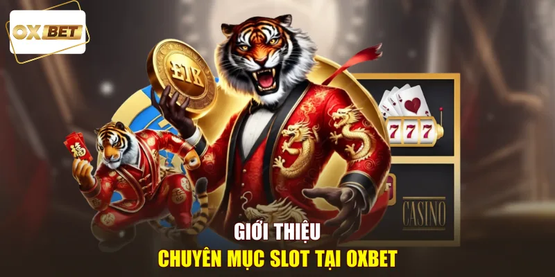 Giới thiệu chuyên mục slot tại OXBET